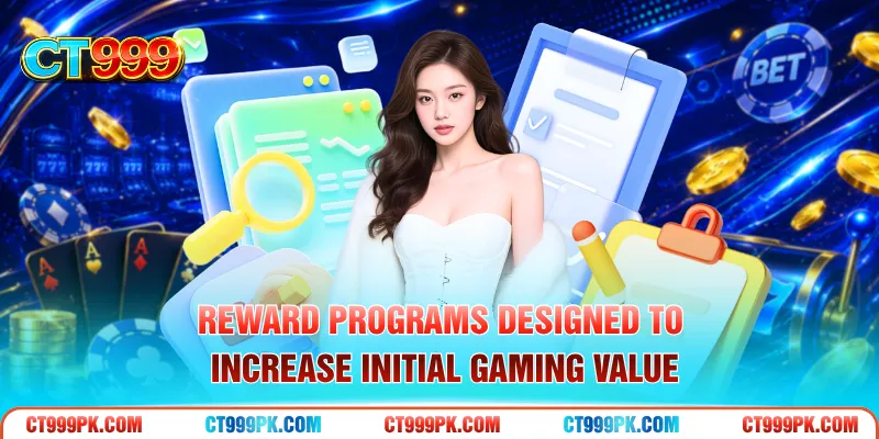 Reward programs designed to increase initial gaming value